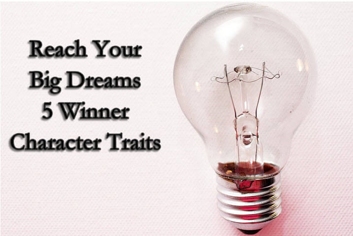 Light buld with caption Reach Your Big Dreams 5 Winner Character Traits